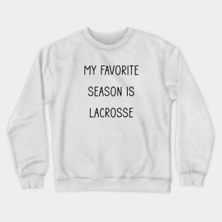 My Favorite Season is LaCrosse Crewneck Sweatshirt